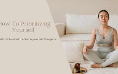 Prioritizing Yourself: A  Guide for Women in Perimenopause and Menopause